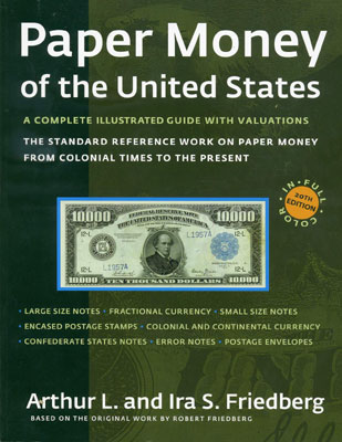 Friedberg Arthur L. , Friedberg Ira S.  Paper Money of the United States. 20th edition