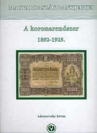 Adamovszky Istvan Magyarorszag Bankjegyei A koronarendszer 1892-1925.