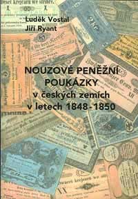 Ludek Vostal, Jiri Ryant NOUZOVE PENEZNI POUKAZKY v ceskych zemich v letech 1848-1850