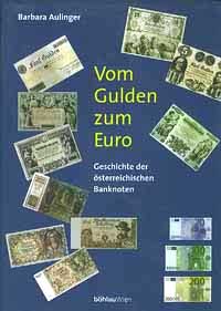 Barbara Aulinger Vom Gulden zum Euro Geschichte der osterreichischen Banknoten