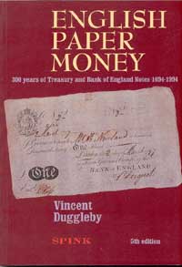 Vincent Duggleby English Paper Money. 300 years of Treasury and Bank of Englend Notes 1694 - 1994.